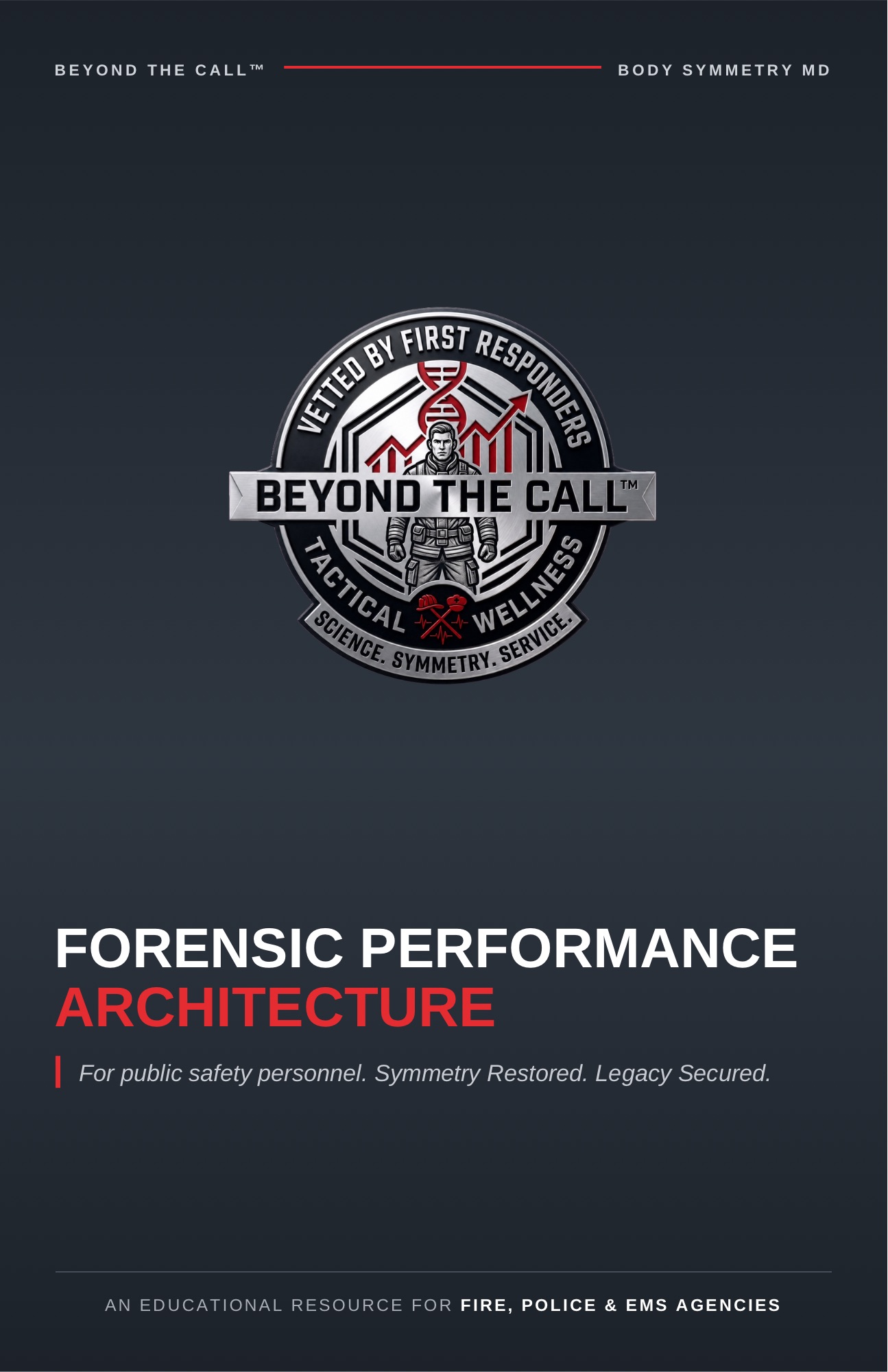 The official Beyond The Call Tactical Wellness seal over dark background text reading FORENSIC PERFORMANCE ARCHITECTURE for public safety personnel, Fire, Police, and EMS agencies at Body Symmetry MD Boston.